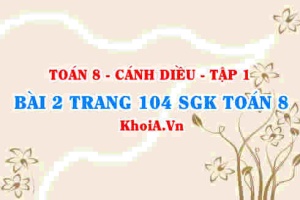 Bài 2 trang 104 SGK Toán 8 tập 1 Cánh Diều